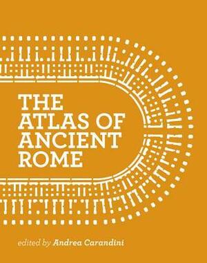 The Atlas of Ancient Rome: Biography and Portraits of the City - Two-Volume Slipcased Set by Andrea Carandini
