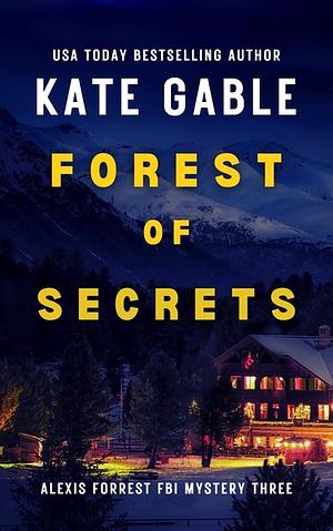 Forest Of Secrets by Kate Gable