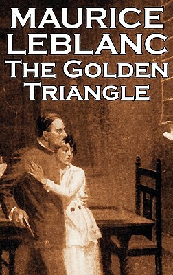 The Golden Triangle by Maurice Leblanc, Fiction, Historical, Action & Adventure, Mystery & Detective by Maurice Leblanc