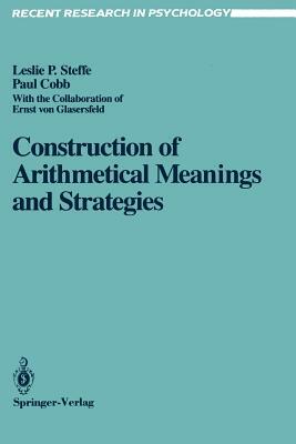 Construction of Arithmetical Meanings and Strategies by Leslie P. Steffe