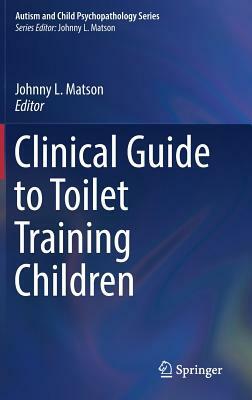 Clinical Guide to Toilet Training Children by 