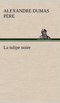 La Tulipe Noire by Alexandre Dumas