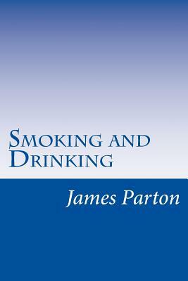 Smoking and Drinking by James Parton