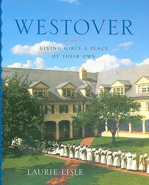 Westover: Giving Girls a Place of Their Own by Laurie Lisle