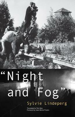 Night and Fog, Volume 28: A Film in History by Sylvie Lindeperg