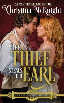The Thief Steals Her Earl: Craven House Series, Book One by Christina McKnight