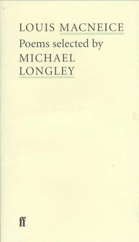 Louis MacNeice: Poems Selected by Michael Longley by Louis MacNeice, Louis MacNeice, Michael Longley