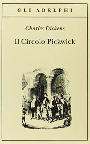 Il Circolo Pickwick by Charles Dickens