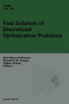 Fast Solution of Discretized Optimization Problems: Workshop Held at the Weierstrass Institute for Applied Analysis and Stochastics, Berlin, May 8-12, by 