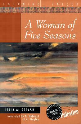 A Woman of Five Seasons by N. Halwani, Christopher Tingley, Laila al-Atrash