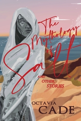 The Mythology of Salt and Other Stories by Octavia Cade