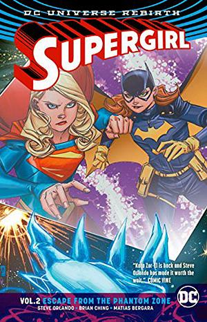 Supergirl, Volume 2: Escape from the Phantom Zone by Steve Orlando, Brian Ching