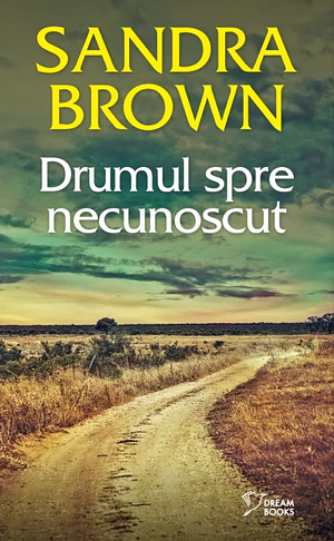 Drumul spre necunoscut by Sandra Brown