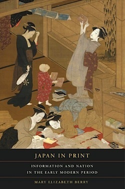 Japan in Print: Information and Nation in the Early Modern Period by Mary Elizabeth Berry, Anthony Grafton