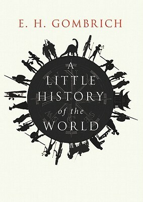 A Little History of the World [With Earphones] by E.H. Gombrich