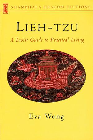 Lieh-Tzu: A Taoist Guide to Practical Living by 