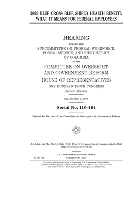 2009 Blue Cross Blue Shield health benefit: what it means for federal employees by Committee on Oversight and Gove (house), United S. Congress, United States House of Representatives