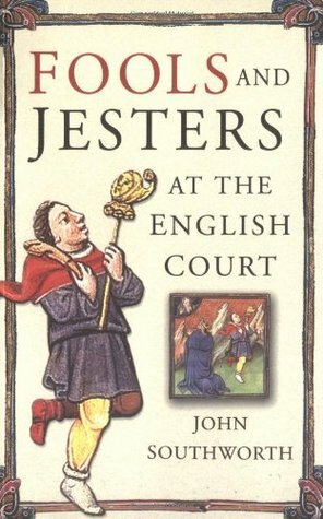Fools And Jesters At The English Court by John Southworth