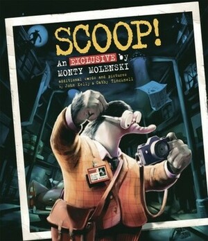 Scoop!: An Exclusive by Monty Molenski by Cathy Tincknell, John Kelly