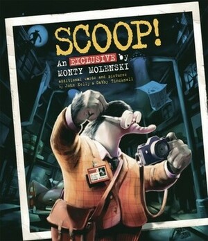 Scoop!: An Exclusive by Monty Molenski by Cathy Tincknell, John Kelly