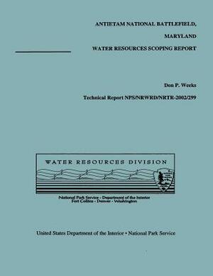 Antietam National Battlefield, Maryland: Water Resources Scoping Report by Don P. Weeks, National Park Service