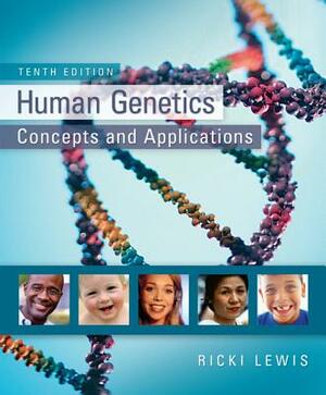 Human Genetics: Concepts and Applications by Ricki Lewis