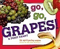 Go, Go, Grapes!: A Fruit Chant by April Pulley Sayre