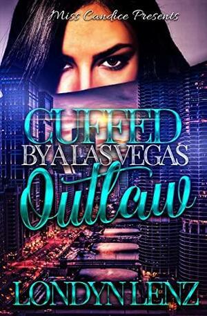 Cuffed By A Las Vegas Outlaw by Londyn Lenz