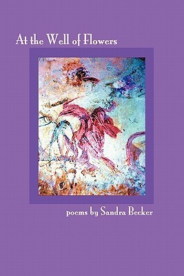 At the Well of Flowers by Sandra Becker