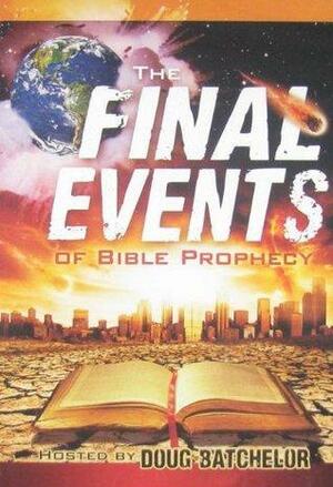 The Final Events of Bible Prophecy by Doug Batchelor