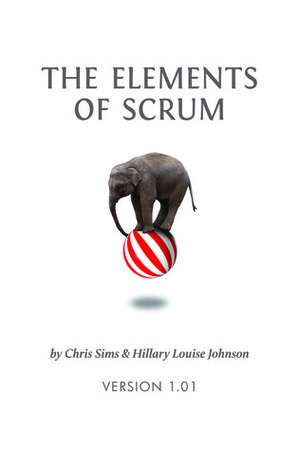 The Elements of Scrum by Chris Sims, Hillary Louise Johnson