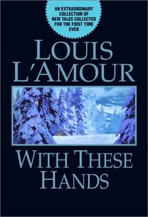 With These Hands by Louis L'Amour