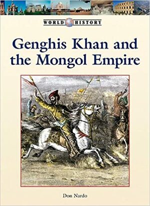 Genghis Khan And The Mongol Empire by Don Nardo