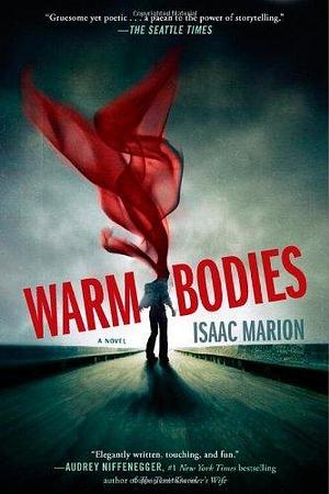 Warm Bodies: A Novel by Isaac Marion, Isaac Marion