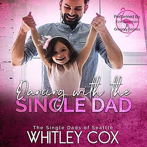Dancing with the Single Dad by Whitley Cox