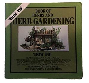How to Book of Herbs and Herb Gardening by Ann Bonar