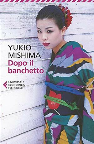 Dopo il banchetto by Yukio Mishima