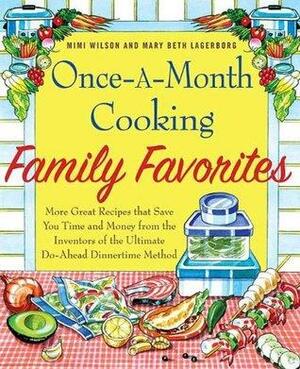 Once-A-Month Cooking Family Favorites: More Great Recipes That Save You Time and Money from the Inventors of the Ultimate Do-Ahead Dinnerti by Mary Beth Lagerborg, Mimi Wilson