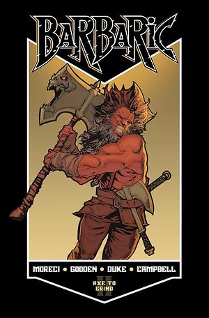 Barbaric: Axe to Grind by Michael Moreci