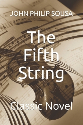 The Fifth String: Classic Novel by John Philip Sousa