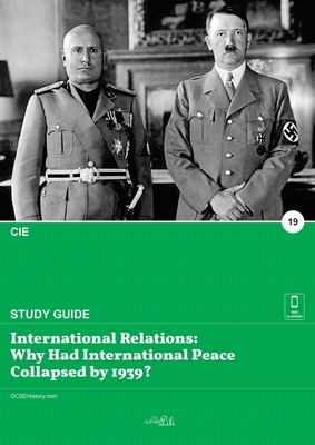 International Relations: Why Had International Peace Collapsed by 1939? by Clever Lili