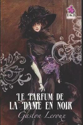 Le Parfum de la Dame En Noir by Gaston Leroux