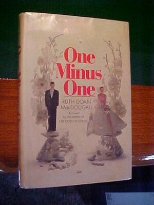 One Minus One by Ruth Doan MacDougall