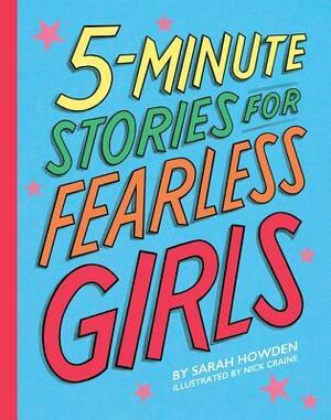 5-Minute Stories for Fearless Girls by Nick Craine, Sarah Howden