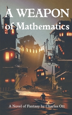 A Weapon of Mathematics by Charles Ott