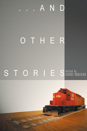 And Other Stories by George Bowering