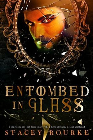 Entombed in Glass by Stacey Rourke