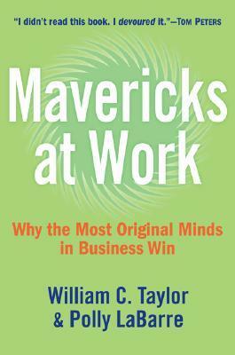 Mavericks at Work by Polly G. LaBarre, William C. Taylor