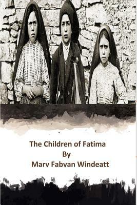 The Children of Fatima by Mary Fabyan Windeatt