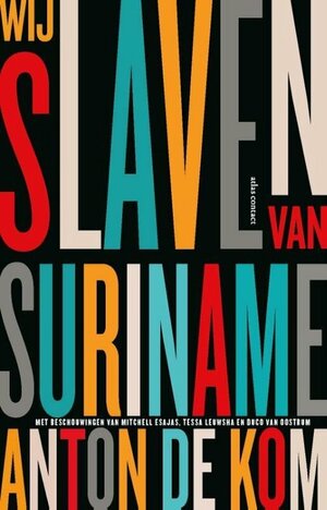 Wij slaven van Suriname by Anton de Kom